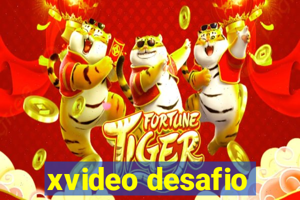 xvideo desafio